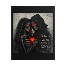 Load image into Gallery viewer, Rolled Poster — Gothic Skeleton Couple 'In the End We All Burn in Love' Dark Romantic Wall Art
