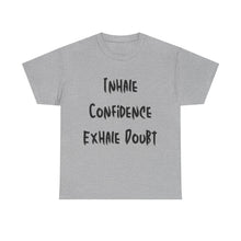 Load image into Gallery viewer, Inhale Confidence, Exhale Doubt T-Shirt - Sizes S M L XL 2XL 3XL 4XL 5XL
