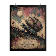 Load image into Gallery viewer, Rolled Poster — Motivational Turtle Art Print ("Some days are heavier than others... but I keep moving anyway")
