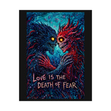 Load image into Gallery viewer, Horror Art Poster — "Love Is the Death of Fear" Dark Romantic Wall Art
