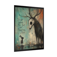 Load image into Gallery viewer, Rolled Poster — Dark Whimsy Art Print "I'm Not Wrong You Just See Something Else"
