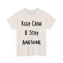Load image into Gallery viewer, Keep Calm &amp; Stay Awesome T-Shirt - Sizes S M L XL 2XL 3XL 4XL 5XL
