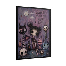 Load image into Gallery viewer, Weird Is Where the Magic Lives Rolled Poster — Gothic Whimsical Fantasy Wall Art
