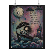 Load image into Gallery viewer, Not All Who Wander Are Lost Some Are Just Searching for Magic Rolled Poster — Gothic Whimsical Ocean Fantasy Wall Art
