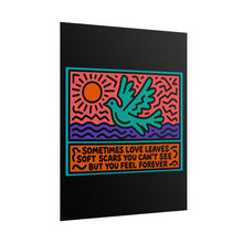 Load image into Gallery viewer, Rolled Poster — Dove Illustration with Quote “Sometimes Love Leaves Soft Scars You Can’t See But You Feel Forever”
