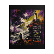 Load image into Gallery viewer, Rolled Poster — Lighthouse Art Print "Dark Days Don't Last Forever"
