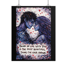 Load image into Gallery viewer, Romantic Art Poster — "Being in Love With You is the Most Beautiful Thing I’ve Ever Known"
