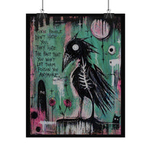 Load image into Gallery viewer, Dark Crow Poster – "Toxic People Don't Hate You" Gothic Wall Art
