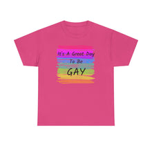 Load image into Gallery viewer, It's A Great Day To Be GAY T-Shirt Rainbow Pride - ALL Sizes - S - 5XL
