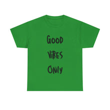 Load image into Gallery viewer, Good Vibes Only T-Shirt - Sizes S M L XL 2XL 3XL 4XL 5XL

