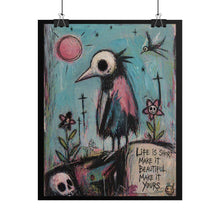 Load image into Gallery viewer, Gothic Bird Art Poster – "Life Is Short, Make It Beautiful" Rolled Wall Art
