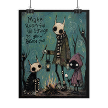 Load image into Gallery viewer, Make Room for the Strange to Grow Beside You Rolled Poster — Gothic Folk Horror Fantasy Wall Art
