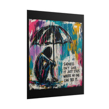Load image into Gallery viewer, Rolled Poster - 'Sadness Isn't Loud' Colorful Street Art Print
