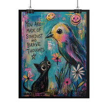 Load image into Gallery viewer, Rolled Poster — "You Are Made of Stardust and Brave Thoughts" Inspirational Bird &amp; Cat Art Print
