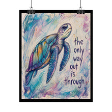 Load image into Gallery viewer, Rolled Poster — Inspirational Sea Turtle Art Print: "The Only Way Out Is Through"
