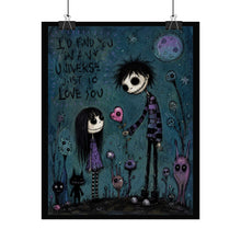 Load image into Gallery viewer, I’d Find You in Any Universe Just to Love You Rolled Poster — Gothic Romantic Fantasy Wall Art
