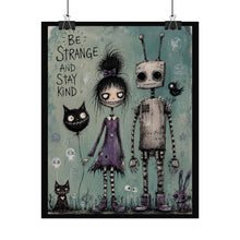 Load image into Gallery viewer, Rolled Poster — "Be Strange and Stay Kind" Cute Gothic Robot &amp; Girl Art Print
