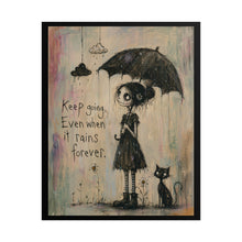 Load image into Gallery viewer, Rolled Poster — "Keep Going, Even When It Rains Forever" Inspirational Gothic Art Print

