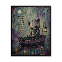 Load image into Gallery viewer, Sad Teddy Poster - "Some nights the weight is the only thing that keeps me from floating away" Rolled Art Print
