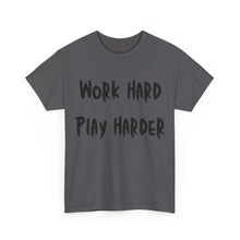 Load image into Gallery viewer, Work Hard, Play Harder T-Shirt - Sizes S M L XL 2XL 3XL 4XL 5XL
