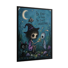 Load image into Gallery viewer, Rolled Poster — "Be Kind to Those You Don't Understand" Gothic Cute Art Print
