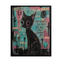 Load image into Gallery viewer, Rolled Poster — Moody Cat Art Print with 'Some Wounds Don't Bleed But They Still Change You'
