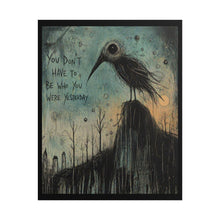 Load image into Gallery viewer, Rolled Poster – Gothic Bird Art Print with Quote “You Don’t Have to Be Who You Were Yesterday”
