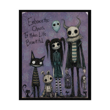 Load image into Gallery viewer, Embrace the Chaos, It Makes Life Beautiful — Gothic Whimsical Wall Art
