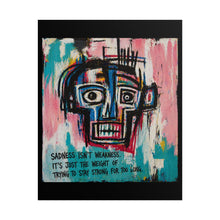 Load image into Gallery viewer, Rolled Poster — Abstract Expressionist Face Print with Inspirational Quote: “Sadness Isn't Weakness”
