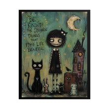 Load image into Gallery viewer, Be Kind to the Strange Things That Make Life Beautiful Rolled Poster — Gothic Whimsical Fantasy Wall Art
