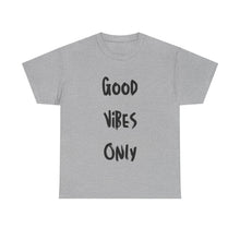 Load image into Gallery viewer, Good Vibes Only T-Shirt - Sizes S M L XL 2XL 3XL 4XL 5XL
