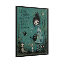 Load image into Gallery viewer, Life Is a Garden Water Your Tears and Let Them Grow Rolled Poster — Gothic Healing Fantasy Wall Decor
