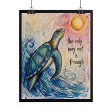 Load image into Gallery viewer, Sea Turtle Inspirational Poster — “The Only Way Out Is Through” Rolled Art Print
