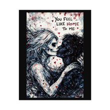 Load image into Gallery viewer, Rolled Poster — Gothic 'You Feel Like Home To Me' Skull Couple Art Print
