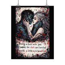 Load image into Gallery viewer, Rolled Poster — Dark Romantic Fantasy Art Print with Quote: "Being in love with you makes the dark and twisted world a little more [...]
