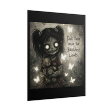 Load image into Gallery viewer, Horror Art Poster — “Dark Times Make the Brightest Lights” Creepy Doll Wall Art

