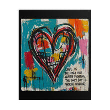 Load image into Gallery viewer, Abstract Heart Poster – "Love Is The Only War" Colorful Rolled Art Print
