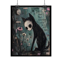 Load image into Gallery viewer, Rolled Poster — Moody Cat Art Print with 'Life Is Short, Feel Everything While You're Still Here' Quote
