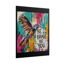 Load image into Gallery viewer, Be Brave Start Bold Stay You Rolled Poster — Colorful Abstract Raven Wall Art
