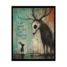 Load image into Gallery viewer, Rolled Poster — Dark Whimsy Art Print "I'm Not Wrong You Just See Something Else"

