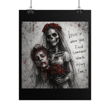 Load image into Gallery viewer, Gothic Bride Skull Poster — “Love is When You Find Someone Worth Dying For” Rolled Art Print
