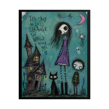 Load image into Gallery viewer, Rolled Poster — 'It's Okay to Be Strange' Gothic Cute Art Print
