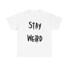 Load image into Gallery viewer, Stay Weird T-Shirt - Sizes S M L XL 2XL 3XL 4XL 5XL
