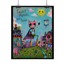 Load image into Gallery viewer, Collect Moments Not Things Rolled Poster — Whimsical Pop Surreal Fantasy Wall Art
