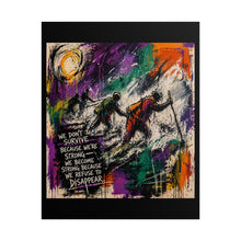 Load image into Gallery viewer, Rolled Poster — Motivational Abstract Art Print: “We Don’t Survive Because We’re Strong…”
