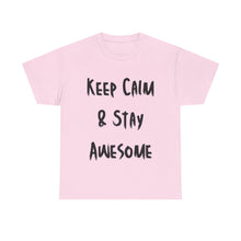 Load image into Gallery viewer, Keep Calm &amp; Stay Awesome T-Shirt - Sizes S M L XL 2XL 3XL 4XL 5XL
