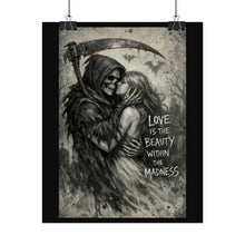 Load image into Gallery viewer, Rolled Poster — Gothic Reaper &amp; Lover Art Print with “Love Is The Beauty Within The Madness”
