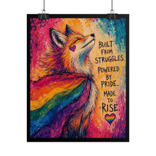 Load image into Gallery viewer, Inspirational Rainbow Pride Fox Art Print - "Built From Struggles. Powered By Pride. Made To Rise."
