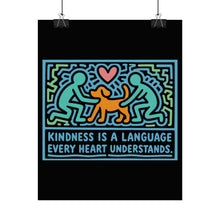 Load image into Gallery viewer, Kindness Is a Language - Rolled Poster
