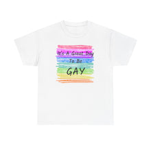 Load image into Gallery viewer, It's A Great Day To Be GAY T-Shirt Rainbow Pride - ALL Sizes - S - 5XL
